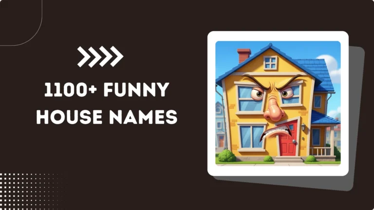 1100+ Funny House Names