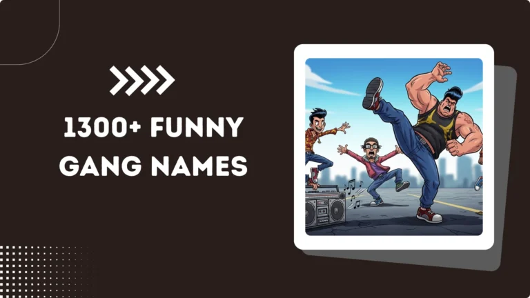 1300+ Funny Gang Names